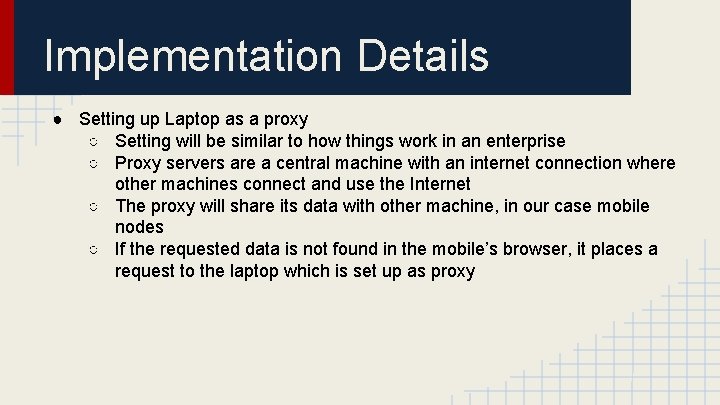 Implementation Details ● Setting up Laptop as a proxy ○ Setting will be similar Implementation Details ● Setting up Laptop as a proxy ○ Setting will be similar