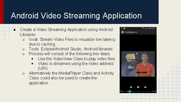 Android Video Streaming Application ● Create a Video Streaming Application using Android Libraries o Android Video Streaming Application ● Create a Video Streaming Application using Android Libraries o