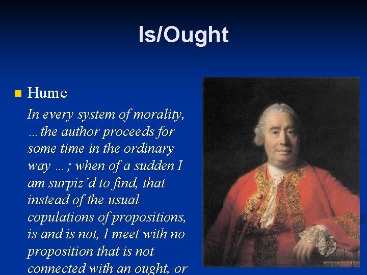 Is/Ought n Hume In every system of morality, …the author proceeds for some time