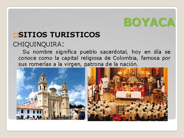 BOYACA �SITIOS TURISTICOS CHIQUINQUIRA: Su nombre significa pueblo sacerdotal, hoy en día se conoce