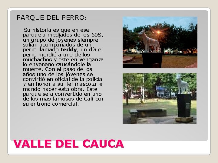 PARQUE DEL PERRO: Su historia es que en ese parque a mediados de los