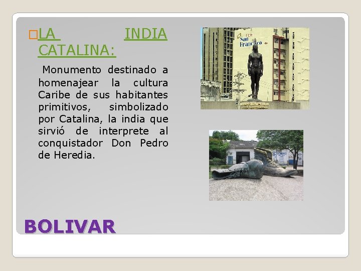 �LA CATALINA: INDIA Monumento destinado a homenajear la cultura Caribe de sus habitantes primitivos,