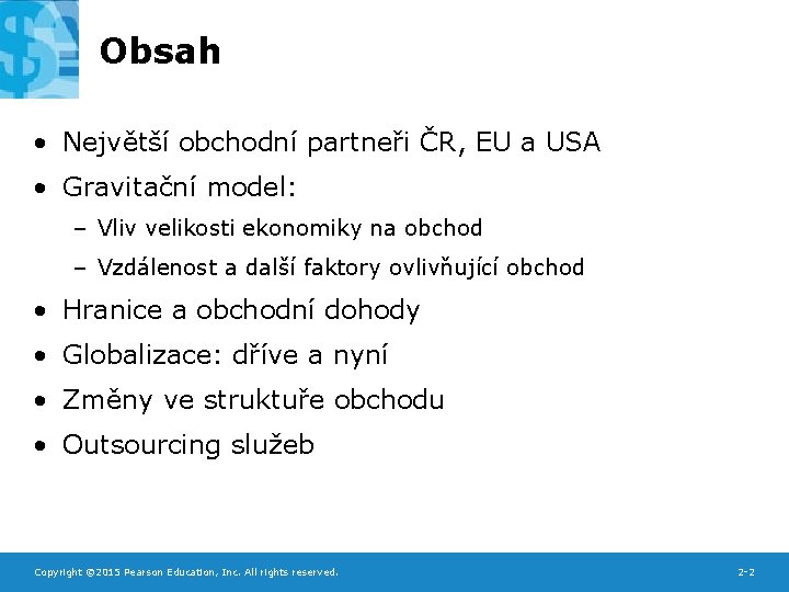 Obsah • Největší obchodní partneři ČR, EU a USA • Gravitační model: – Vliv