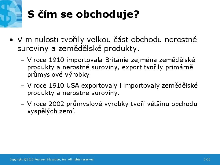 S čím se obchoduje? • V minulosti tvořily velkou část obchodu nerostné suroviny a