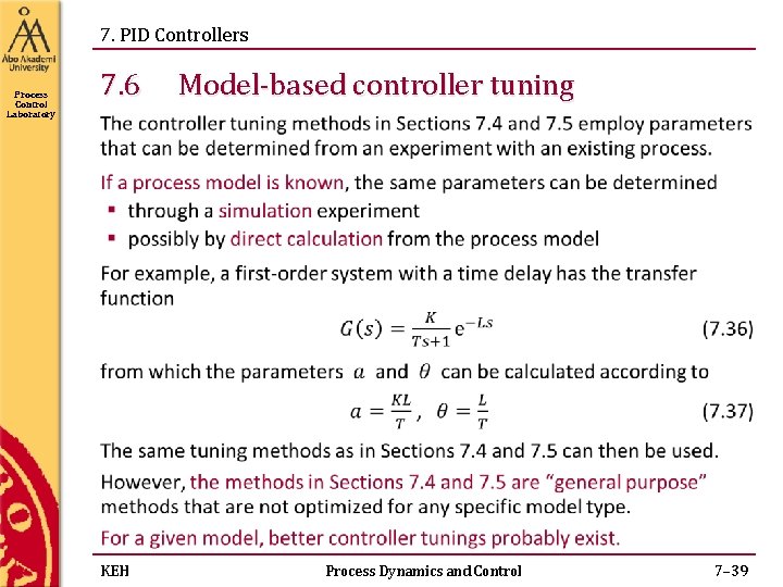 7. PID Controllers Process Control Laboratory 7. 6 KEH Model-based controller tuning Process Dynamics 7. PID Controllers Process Control Laboratory 7. 6 KEH Model-based controller tuning Process Dynamics