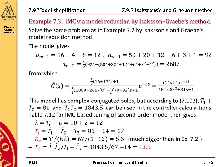 7. 9 Model simplification 7. 9. 2 Isakssons’s and Graebe’s method Process Control Laboratory 7. 9 Model simplification 7. 9. 2 Isakssons’s and Graebe’s method Process Control Laboratory