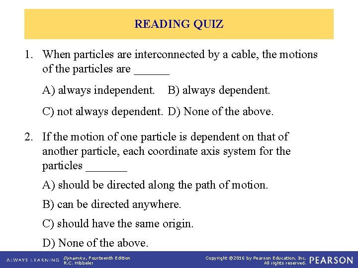 READING QUIZ 1. When particles are interconnected by a cable, the motions of the