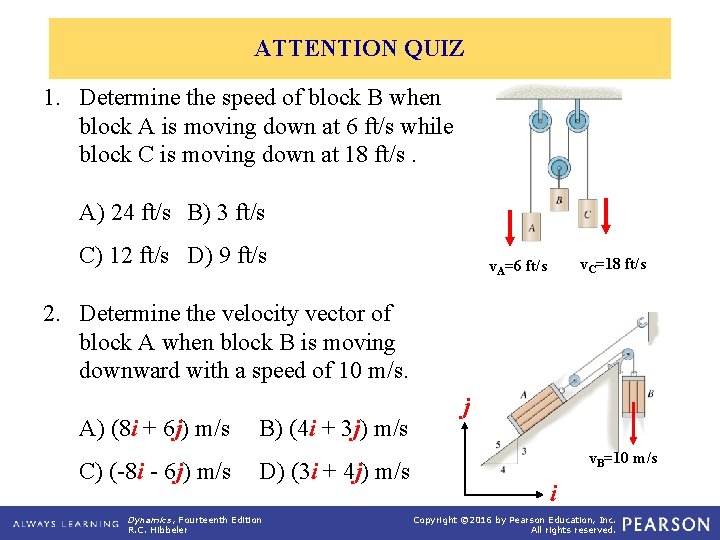 ATTENTION QUIZ 1. Determine the speed of block B when block A is moving