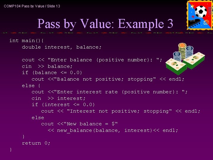 COMP 104 Pass by Value / Slide 13 Pass by Value: Example 3 int