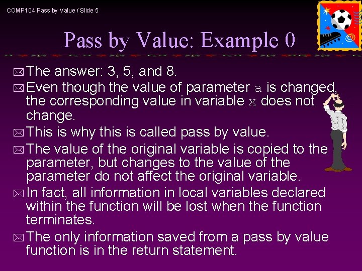 COMP 104 Pass by Value / Slide 5 Pass by Value: Example 0 *