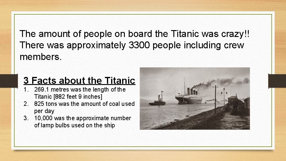 The amount of people on board the Titanic was crazy!! There was approximately 3300
