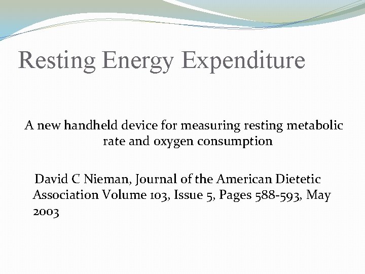 Resting Energy Expenditure A new handheld device for measuring resting metabolic rate and oxygen