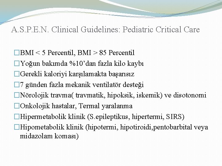 A. S. P. E. N. Clinical Guidelines: Pediatric Critical Care �BMI ˂ 5 Percentil,