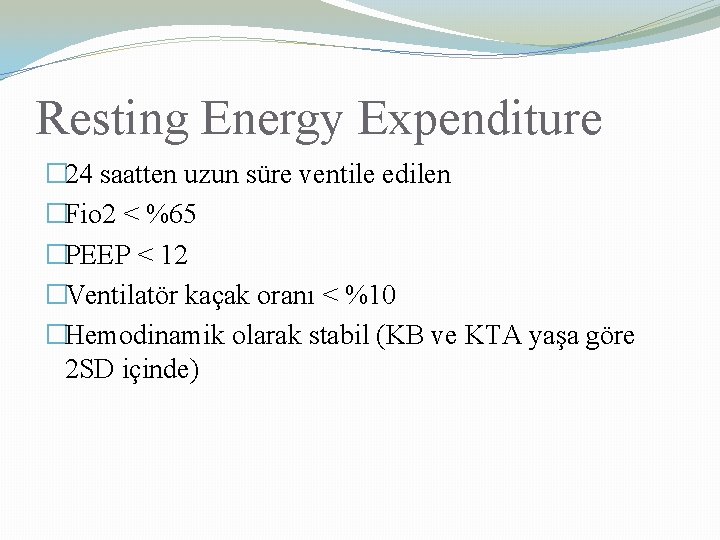 Resting Energy Expenditure � 24 saatten uzun süre ventile edilen �Fio 2 ˂ %65