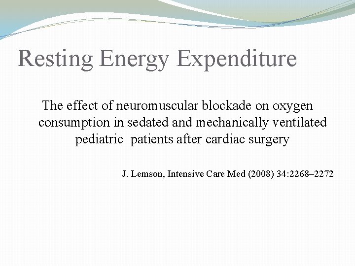 Resting Energy Expenditure The effect of neuromuscular blockade on oxygen consumption in sedated and