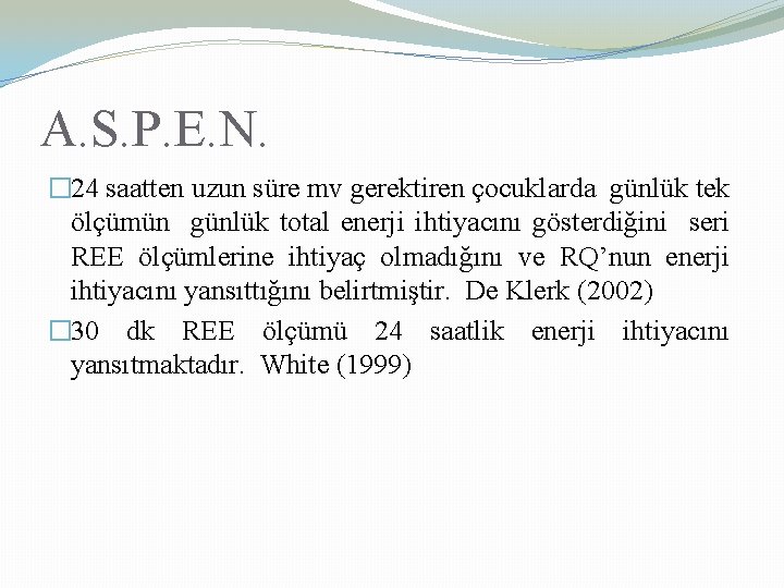 A. S. P. E. N. � 24 saatten uzun süre mv gerektiren çocuklarda günlük