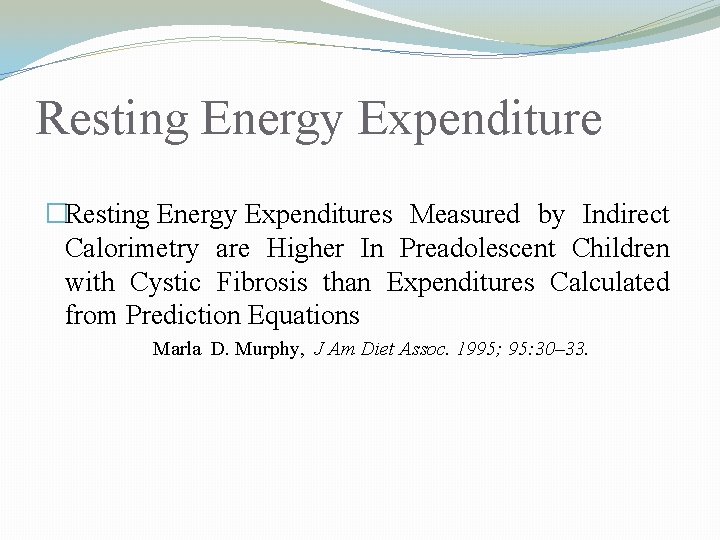 Resting Energy Expenditure �Resting Energy Expenditures Measured by Indirect Calorimetry are Higher In Preadolescent