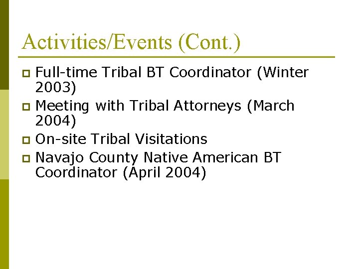 Activities/Events (Cont. ) Full-time Tribal BT Coordinator (Winter 2003) p Meeting with Tribal Attorneys