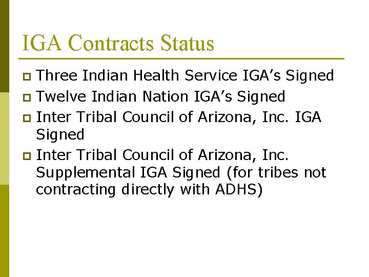 IGA Contracts Status Three Indian Health Service IGA’s Signed p Twelve Indian Nation IGA’s