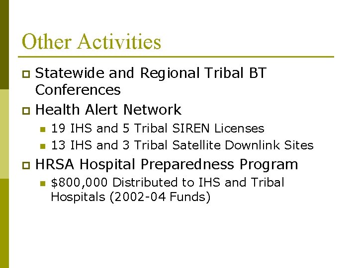 Other Activities Statewide and Regional Tribal BT Conferences p Health Alert Network p n