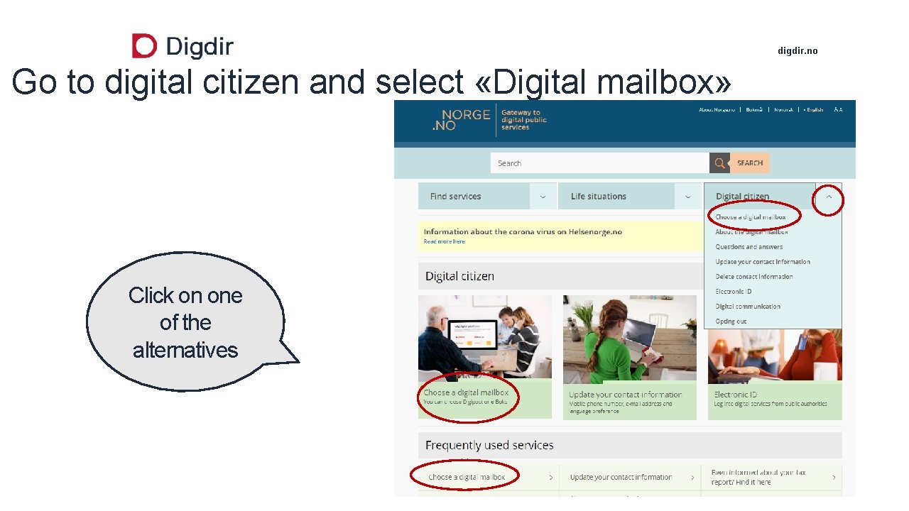 digdir. no Go to digital citizen and select «Digital mailbox» Click on one of