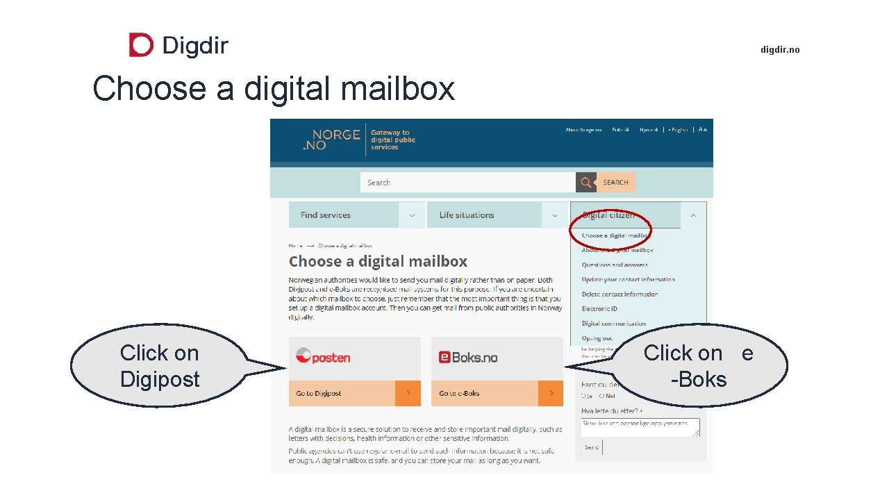 digdir. no Choose a digital mailbox Click on Digipost Click on e -Boks 