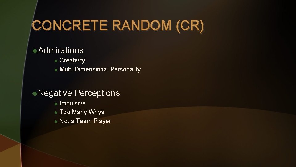 CONCRETE RANDOM (CR) u. Admirations u Creativity u Multi-Dimensional u. Negative Personality Perceptions u