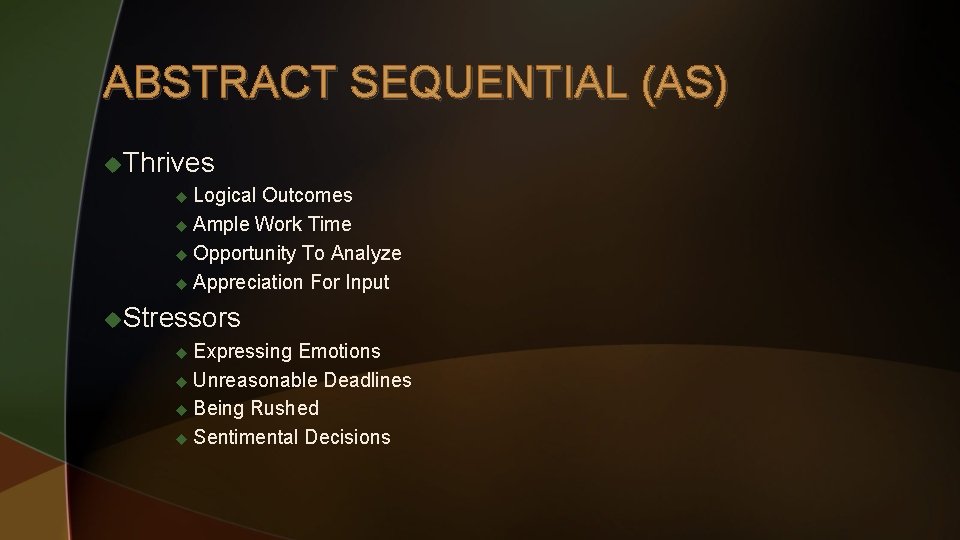 ABSTRACT SEQUENTIAL (AS) u. Thrives u Logical Outcomes u Ample Work Time u Opportunity