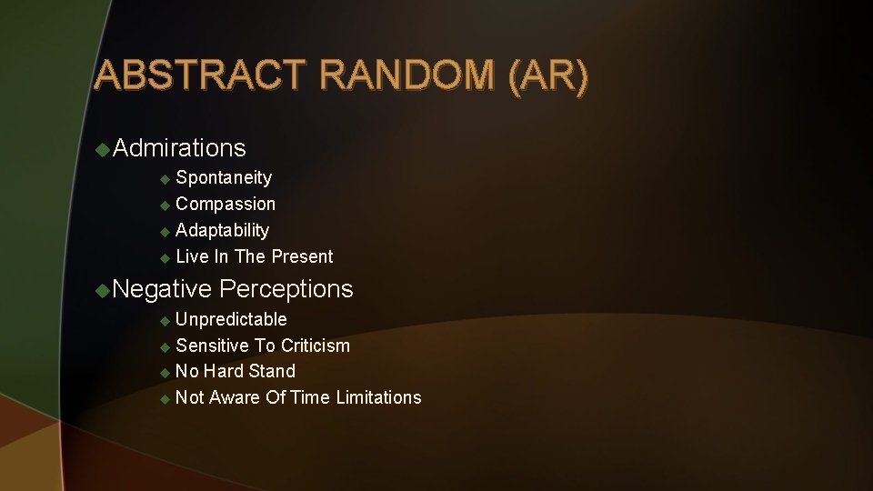 ABSTRACT RANDOM (AR) u. Admirations u Spontaneity u Compassion u Adaptability u Live u.