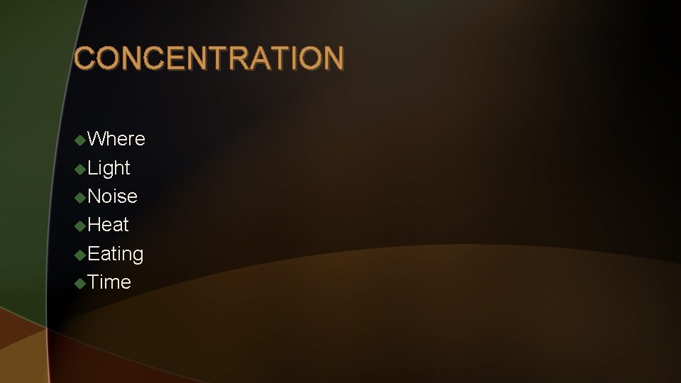 CONCENTRATION u. Where u. Light u. Noise u. Heat u. Eating u. Time 