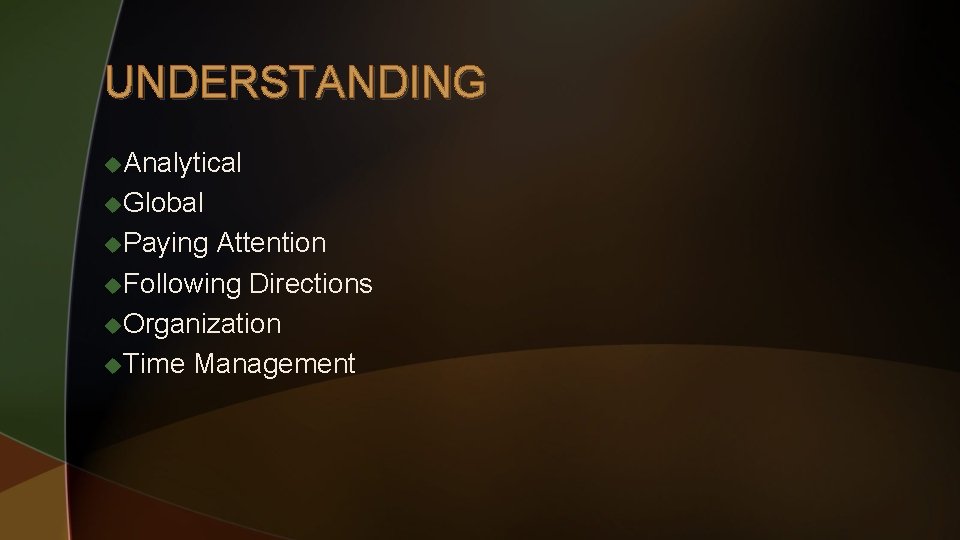 UNDERSTANDING u. Analytical u. Global u. Paying Attention u. Following Directions u. Organization u.