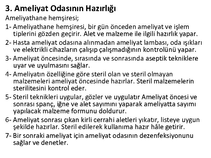 3. Ameliyat Odasının Hazırlığı Ameliyathane hemşiresi; 1 - Ameliyathane hemşiresi, bir gün önceden ameliyat