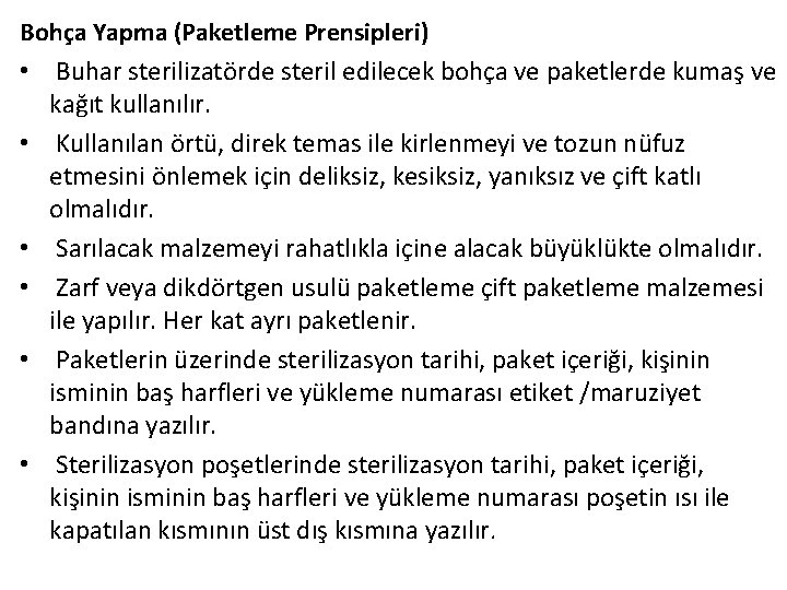 Bohça Yapma (Paketleme Prensipleri) • Buhar sterilizatörde steril edilecek bohça ve paketlerde kumaş ve