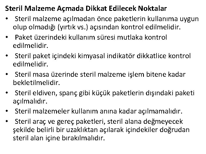 Steril Malzeme Açmada Dikkat Edilecek Noktalar • Steril malzeme açılmadan önce paketlerin kullanıma uygun