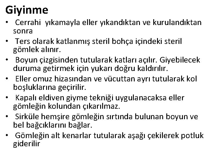 Giyinme • Cerrahi yıkamayla eller yıkandıktan ve kurulandıktan sonra • Ters olarak katlanmış steril