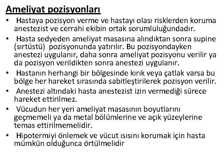 Ameliyat pozisyonları • Hastaya pozisyon verme ve hastayı olası risklerden koruma anestezist ve cerrahi