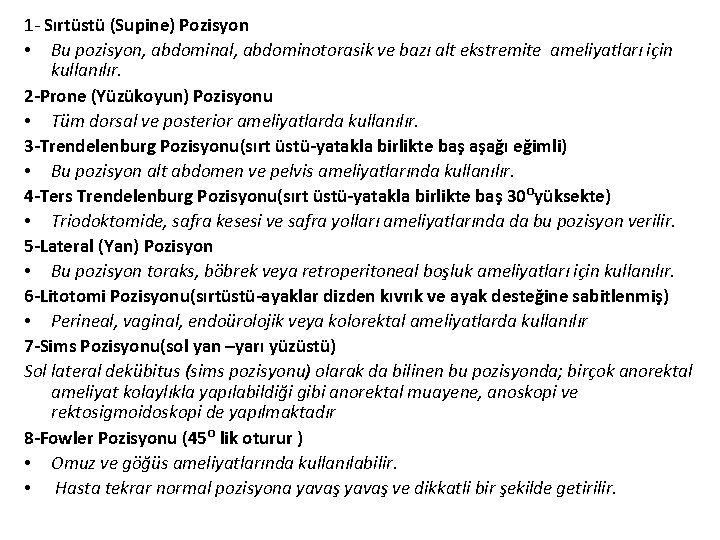 1 - Sırtüstü (Supine) Pozisyon • Bu pozisyon, abdominal, abdominotorasik ve bazı alt ekstremite