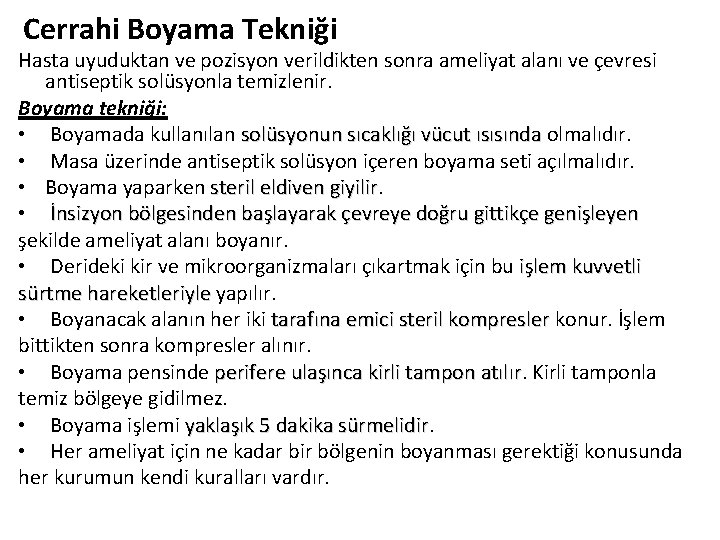 Cerrahi Boyama Tekniği Hasta uyuduktan ve pozisyon verildikten sonra ameliyat alanı ve çevresi antiseptik