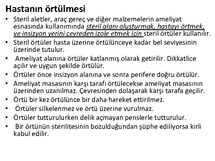 Hastanın örtülmesi • Steril aletler, araç gereç ve diğer malzemelerin ameliyat esnasında kullanımında steril