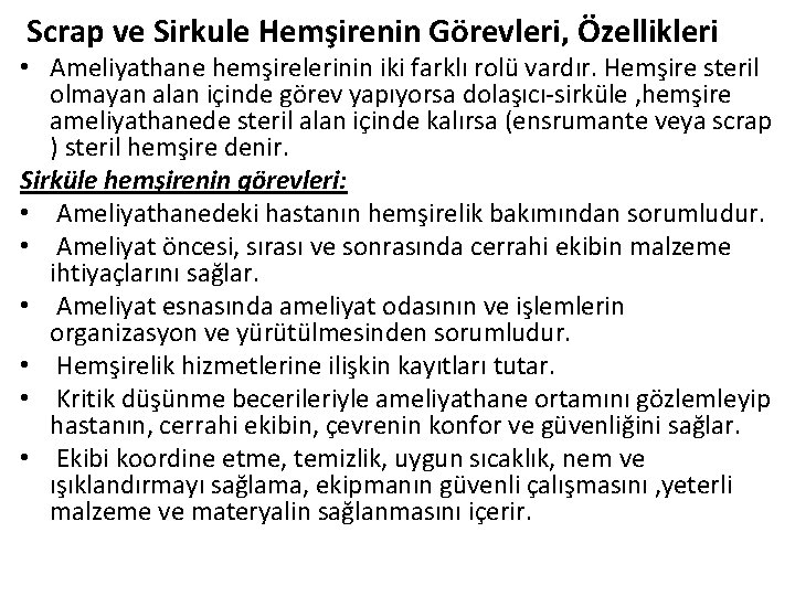 Scrap ve Sirkule Hemşirenin Görevleri, Özellikleri • Ameliyathane hemşirelerinin iki farklı rolü vardır. Hemşire