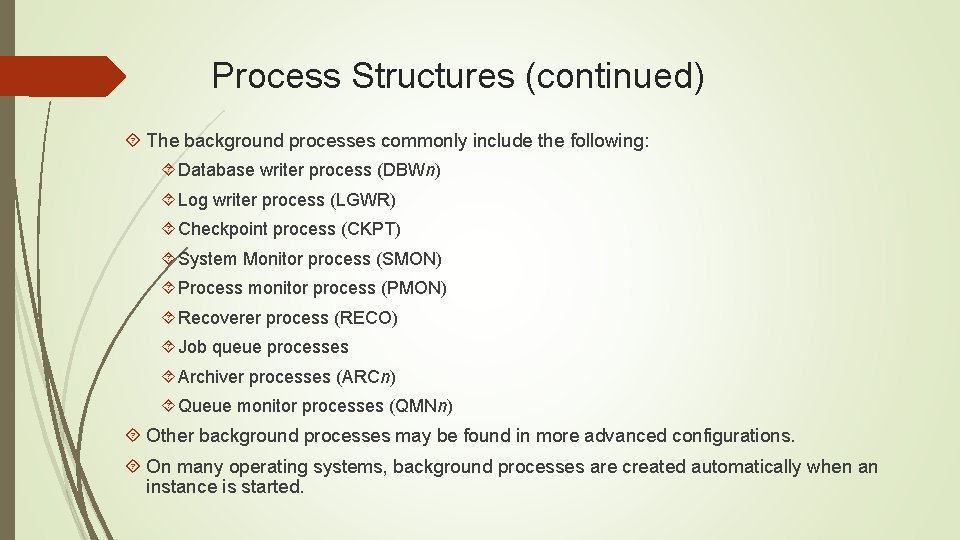 Process Structures (continued) The background processes commonly include the following: Database writer process (DBWn)