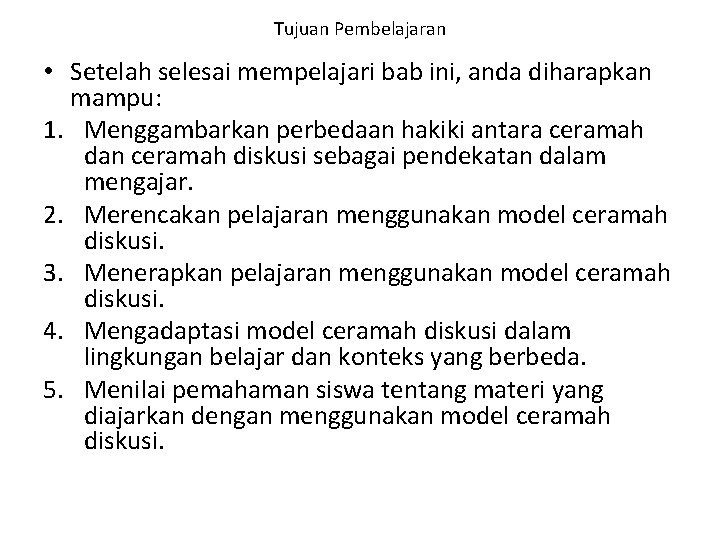 Tujuan Pembelajaran • Setelah selesai mempelajari bab ini, anda diharapkan mampu: 1. Menggambarkan perbedaan