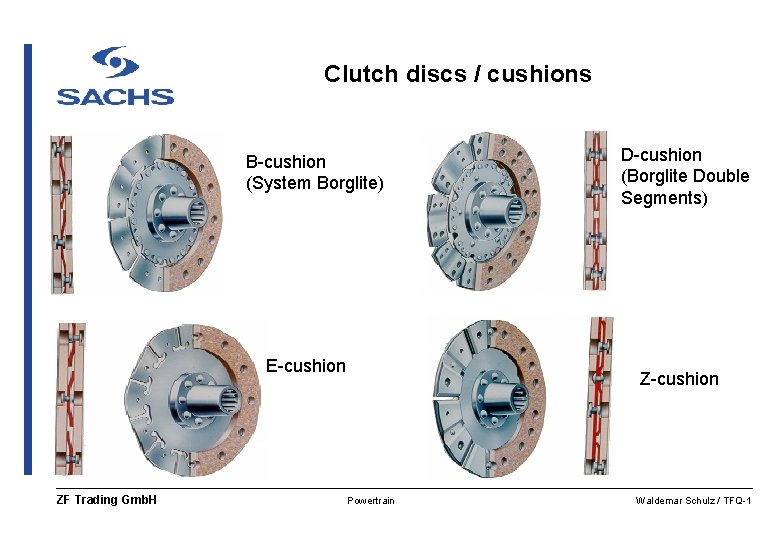 Clutch discs / cushions B-cushion (System Borglite) E-cushion ZF Trading Gmb. H D-cushion (Borglite