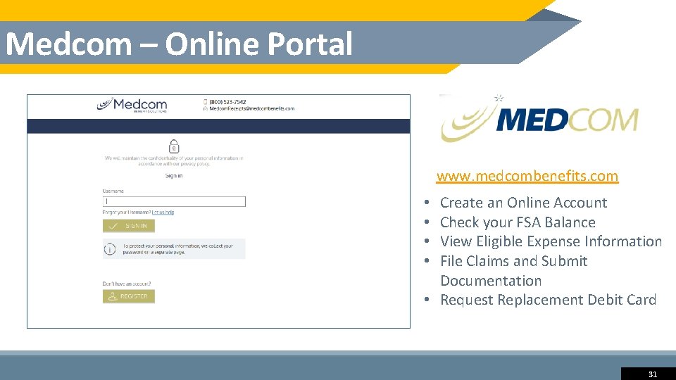 Medcom – Online Portal www. medcombenefits. com Create an Online Account Check your FSA