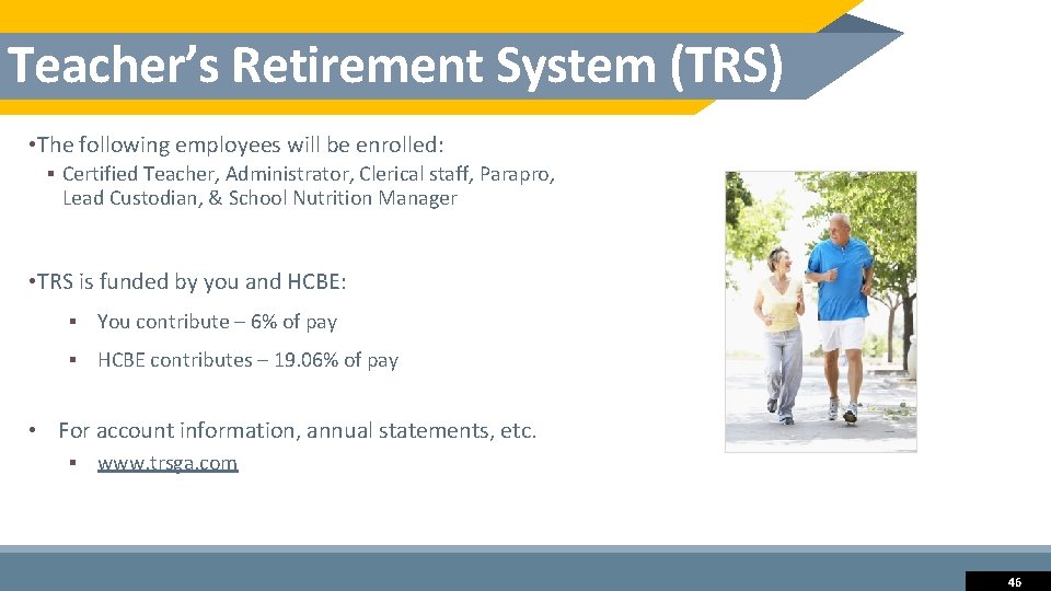 Teacher’s Retirement System (TRS) • The following employees will be enrolled: § Certified Teacher,