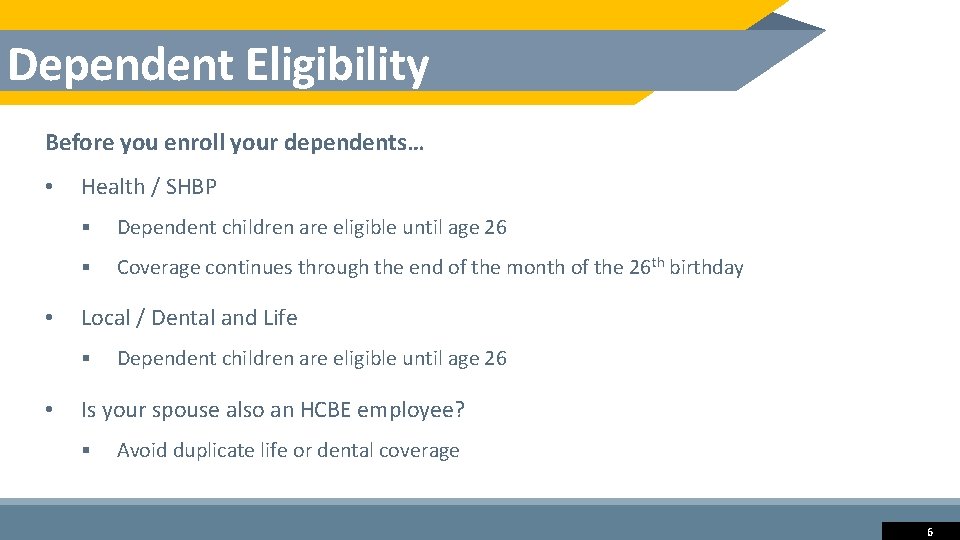 Dependent Eligibility Before you enroll your dependents… • • Health / SHBP § Dependent