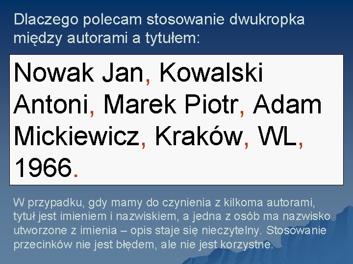 Dlaczego polecam stosowanie dwukropka między autorami a tytułem: Nowak Jan, Kowalski Antoni, Marek Piotr,