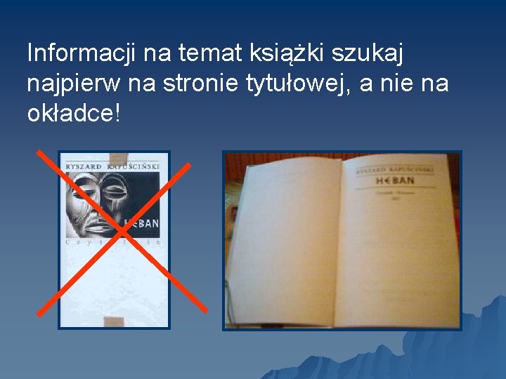 Informacji na temat książki szukaj najpierw na stronie tytułowej, a nie na okładce! 