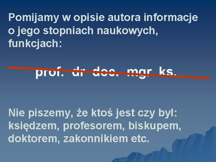 Pomijamy w opisie autora informacje o jego stopniach naukowych, funkcjach: prof. dr doc. mgr