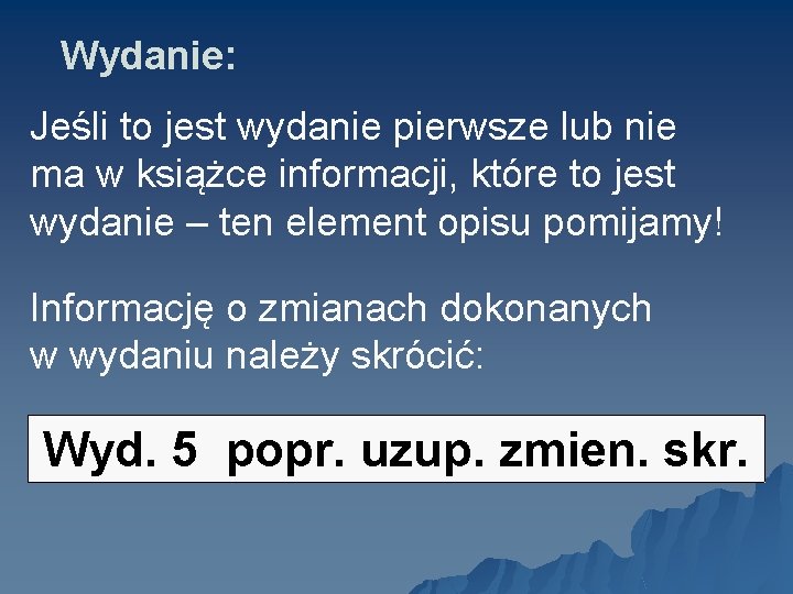 Wydanie: Jeśli to jest wydanie pierwsze lub nie ma w książce informacji, które to